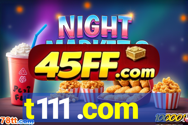 t111 .com